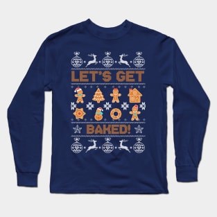 Let's Get Baked Long Sleeve T-Shirt